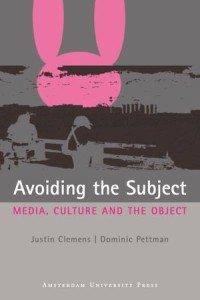 Avoiding the Subject
Media, Culture and the Object