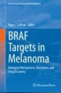 BRAF Targets in Melanoma : Biological Mechanisms, Resistance, and Drug Discovery