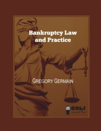 Bankruptcy Law and Practice : A Casebook Designed to Train Lawyers for Practice of Bankruptcy Law