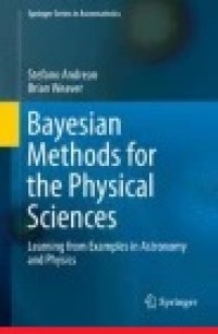 Bayesian Methods for the Physical Sciences : Learning from Examples in Astronomy and Physics
