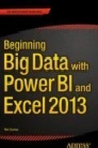 Beginning Big Data with Power BI and Excel 2013