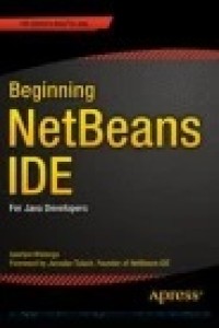 Beginning NetBeans IDE : For Java Developers