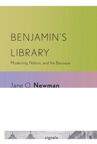 Benjamin's Library : Modernity, Nation, and the Baroque