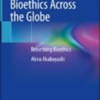 Bioethics Across the Globe : Rebirthing Bioethics