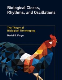 Biological Clocks, Rhythms, and Oscillations : The Theory of Biological Timekeeping