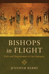 Bishops in Flight
Exile and Displacement in Late Antiquity