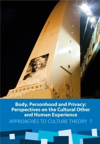 Body, Personhood and Privacy
Perspectives On The Cultural Other and Human Experience