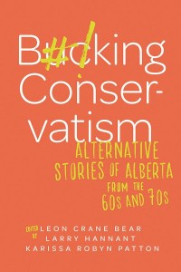 Bucking Conservatism
Alternative Stories of Alberta from the 1960s and 1970s