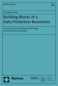 Building-Blocks of a Data Protection Revolution : The Uneasy Case for Blockchain Technology to Secure Privacy and Identity