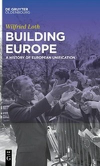 Building Europe: A History of European Unification
