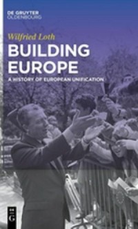 Building Europe: A History of European Unification