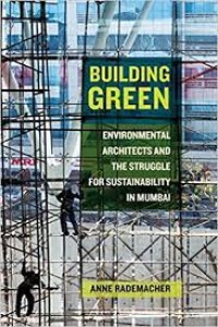 Building Green : Environmental Architects and the Struggle for Sustainability in Mumbai