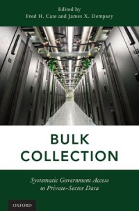 Bulk Collection : Systematic Government Access to Private-Sector Data