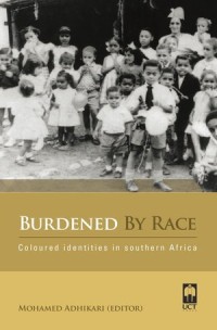 Burdened By Race: Coloured Identities in Southern Africa