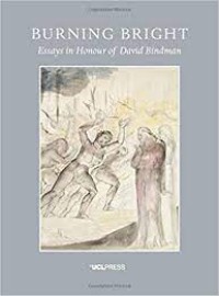 Burning Bright : Essays in Honour of David Bindman