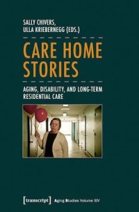 Care Home Stories
Aging, Disability, and Long-Term Residential Care