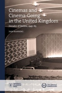 Cinemas and Cinema-Going in the United Kingdom: Decades of Decline, 1945–65