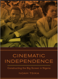 Cinematic Independence; Constructing the Big Screen in Nigeria