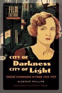 City of Darkness, City of Light: Emigré Filmmakers in Paris 1929-1939