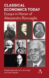 Classical Economics Today : Essays in Honor of Alessandro Roncaglia