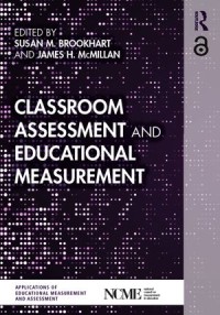 Classroom Assessment and Educational Measurement