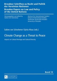 Climate Change as a Threat to Peace : Impacts on Cultural Heritage and Cultural Diversity