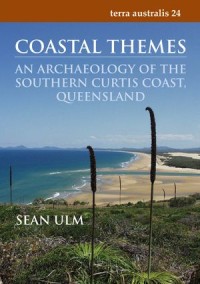 Coastal Themes; An Archaeology of the Southern Curtis Coast, Queensland