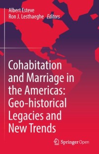 Cohabitation and Marriage in The Americas : Geo-Historical Legacies and New Trends