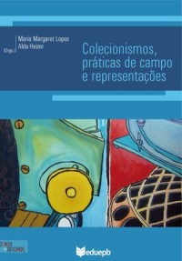 Colecionismos, práticas de campo e representações