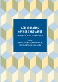 Collaborating Against Child Abuse: Exploring The Nordic Barnahus Model