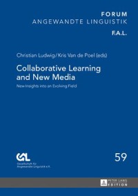 Collaborative Learning and New Media : New Insights into an Evolving Field