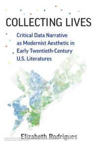 Collecting Lives: Critical Data Narrative as Modernist Aesthetic in Early Twentieth-Century U.S. Literatures