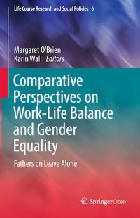 Comparative Perspectives on Work-Life Balance and Gender Equality: Fathers on Leave Alone