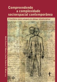 Compreendendo a complexidade socioespacial contemporânea; o território como categoria de diálogo interdisciplinar