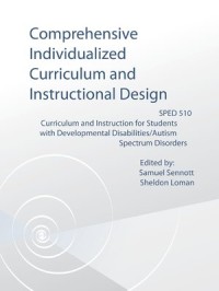 Comprehensive Individualized Curriculum and Instructional Design : Curriculum and Instruction for Students With Developmental Disabilities/Autism Spectrum Disorder