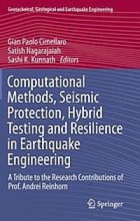 Computational methods, seismic protection, hybrid testing and resilience in earthquake engineering : a tribute to the research contributions of Prof. Andrei Reinhorn