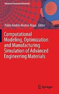 Computational Modeling, Optimization and Manufacturing Simulation of Advanced Engineering Materials