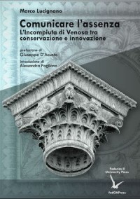 Comunicare l’assenza; L’Incompiuta di Venosa tra conservazione e innovazione