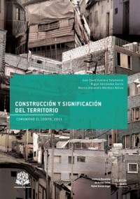 Construcción y significación del territorio. Comunidad El Codito, 2011