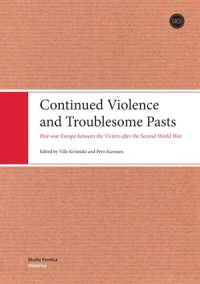 Continued Violence and Troublesome Pasts: Post-War Europe Between The Victors After The Second World War