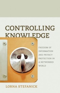 Controlling Knowledge
Freedom of Information and Privacy Protection in a Networked World