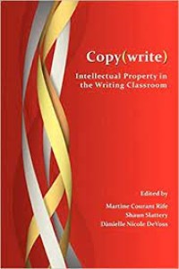 Copy(write) : Intellectual Property in the Writing Classroom