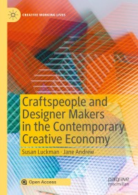 Craftspeople and Designer Makers in the Contemporary Creative Economy