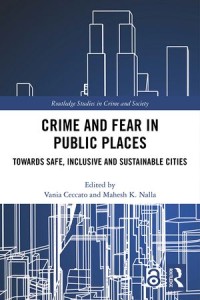 'Crime and Fear in Public Places: Towards Safe, Inclusive and Sustainable Cities