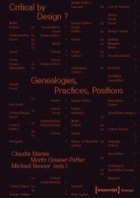 Critical by Design?: Genealogies, Practices, Positions