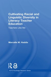 Cultivating Racial and Linguistic Diversity in Literacy Teacher Education : Teachers Like Me