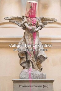 Cultural Heritage Ethics : Between Theory and Practice