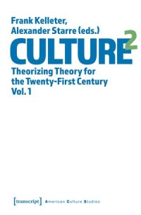 Culture 2: Theorizing Theory for the Twenty-First Century, Vol. 1