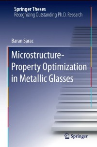 Microstructure-Property Optimization in Metallic Glasses