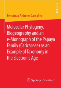 Molecular Phylogeny, Biogeography and an e-Monograph of the Papaya Family (Caricaceae) as an Example of Taxonomy in the Electronic Age